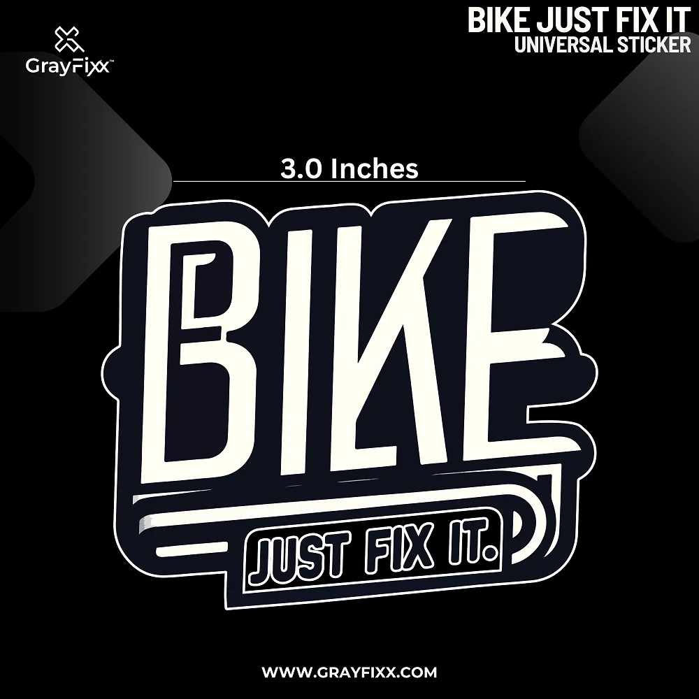 Bike Just Fix It Universal Sticker | Printed In Premium Gloss Vinyl With FPF(Fade Protection Film), Water Proof, Precut Sticker, Pack Of 1